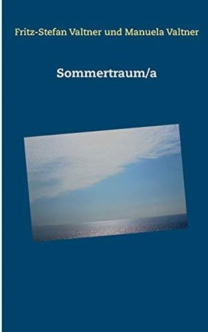 SOMMERTRAUM/A | 9783743159471 | VALTNER, FRITZ-STEFAN / VALTNER, MANUELA