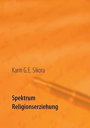 SPEKTRUM RELIGIONSERZIEHUNG | 9783752860078 | SIKORA, KARIN G.E.