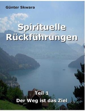 SPIRITUELLE RUCKFUHRUNGEN | 9783743192997 | SKWARA, GUNTER