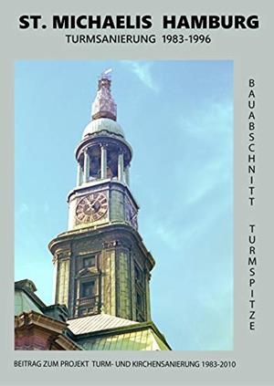 ST. MICHAELIS HAMBURG TURMSANIERUNG 1983-1996 | 9783749498499 | STEINFATH, HEINER