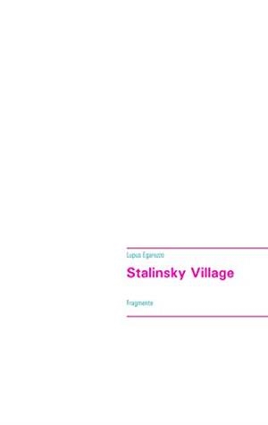 STALINSKY VILLAGE | 9783746010465 | EGAREZZO, LUPUS
