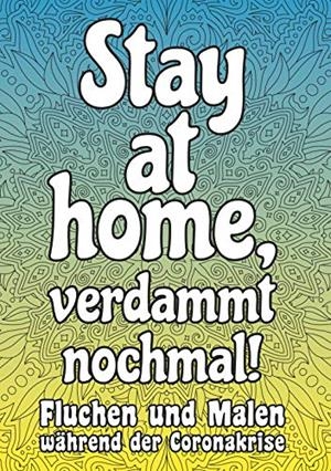 STAY AT HOME, VERDAMMT NOCHMAL! | 9783751907842 | RINGI, RITA