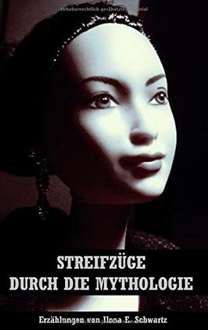 STREIFZUGE DURCH DIE MYTHOLOGIE | 9783741253324 | SCHWARTZ, ILONA E.