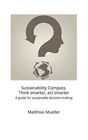 SUSTAINABILITY COMPASS. THINK SMARTER, ACT SMARTER | 9783750460119 | MUELLER, MATTHIAS