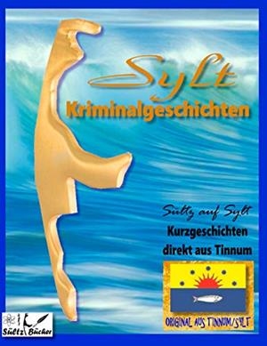 SYLT KRIMINALROMANE - KURZGESCHICHTEN DIREKT AUS TINNUM - SÜLTZ AUF SYLT | 9783750405097 | SULTZ, UWE H. / SULTZ, RENATE