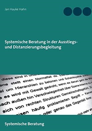 SYSTEMISCHE BERATUNG IN DER AUSSTIEGS- UND DISTANZIERUNGSBEGLEITUNG | 9783750430655 | HAHN, JAN HAUKE