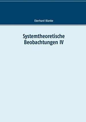 SYSTEMTHEORETISCHE BEOBACHTUNGEN IV | 9783752895018 | BLANKE, EBERHARD