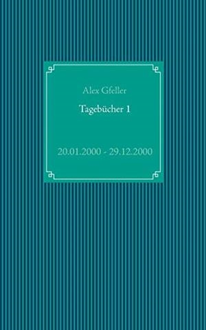 TAGEBUCHER 1 | 9783738607765 | GFELLER, ALEX