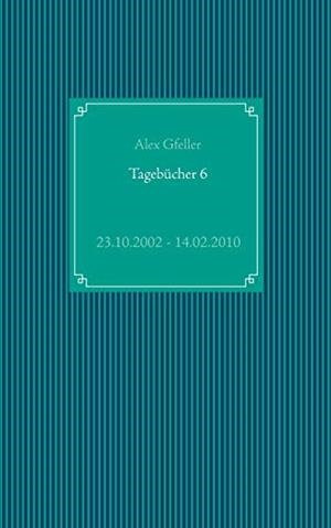 TAGEBUCHER 6 | 9783749469314 | GFELLER, ALEX
