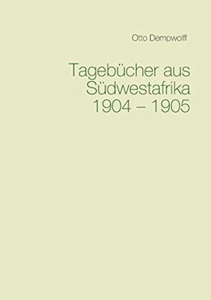 TAGEBUCHER AUS SUDWESTAFRIKA 1904-1905 | 9783750435360 | DEMPWOLFF, OTTO