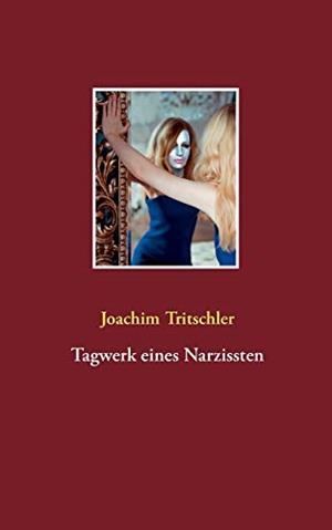 TAGWERK EINES NARZISSTEN | 9783735777874 | TRITSCHLER, JOACHIM