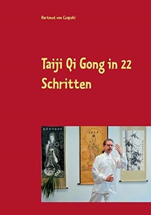 TAIJI QI GONG IN 22 SCHRITTEN | 9783749469413 | VON CZAPSKI, HARTMUT