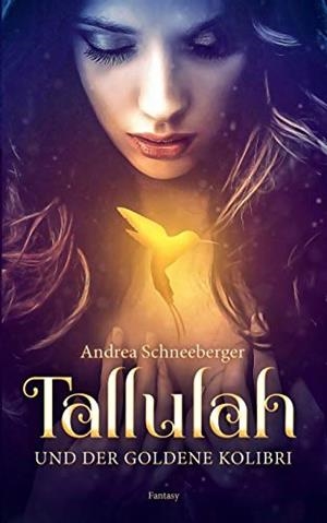 TALLULAH UND DER GOLDENE KOLIBRI | 9783735742643 | SCHNEEBERGER, ANDREA