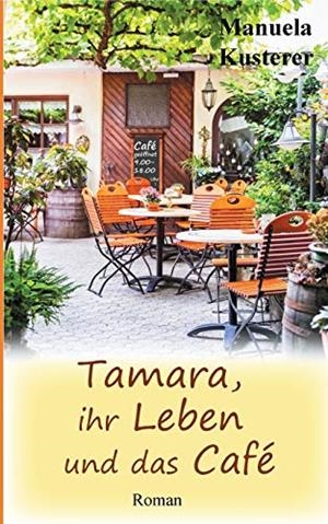 TAMARA, IHR LEBEN UND DAS CAFÉ | 9783748183280 | KUSTERER, MANUELA