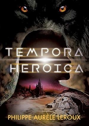 TEMPORA HEROICA | 9782322201549 | LEROUX, PHILIPPE AURELE