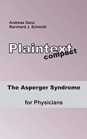ASPERGER SYNDROME FOR PHYSICIANS, THE | 9783749469833 | SCHMIDT, BERNHARD J. / GANZ, ANDREAS