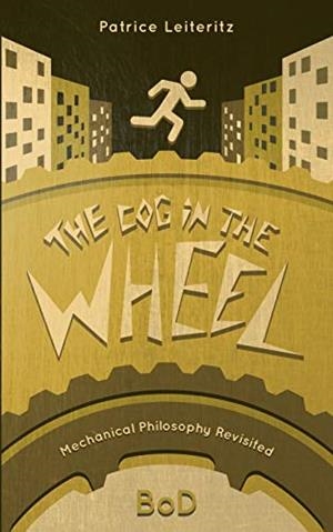 COG IN THE WHEEL, THE | 9783750451919 | LEITERITZ, PATRICE