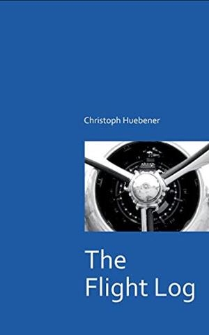 FLIGHT LOG, THE | 9783752884784 | HUEBENER, CHRISTOPH