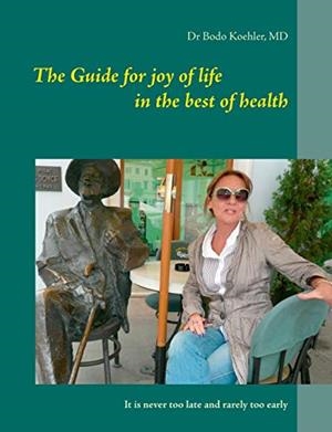 GUIDE FOR JOY OF LIFE IN THE BEST OF HEALTH, THE | 9783749487110 | KOHLER, BODO