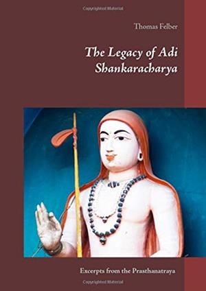 LEGACY OF ADI SHANKARACHARYA, THE | 9783750493216 | FELBER, THOMAS