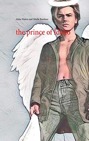 PRINCE OF IDAHO, THE | 9782322190959 | WATERS, ALEKA / BONHEUR, SIBYLLE