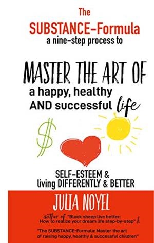 SUBSTANCE, THE -FORMULA MASTER THE ART OF A HAPPY, HEALTHY AND SUCCESSFUL LIFE | 9782322037971 | NOYEL, JULIA