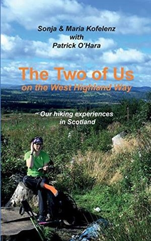 TWO OF US ON THE WEST HIGHLAND WAY, THE | 9783743166318 | KOFELENZ, SONJA / KOFELENZ, MARIA / OHARA, PATRICK