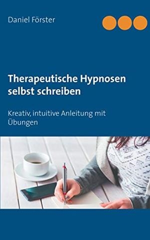 THERAPEUTISCHE HYPNOSEN SELBST SCHREIBEN | 9783749484195 | FORSTER, DANIEL