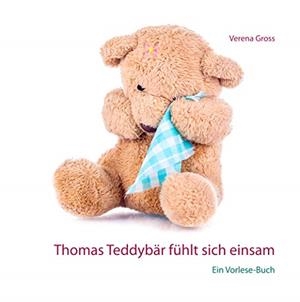THOMAS TEDDYBÄR FÜHLT SICH EINSAM | 9783751914826 | GROSS, VERENA