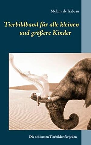 TIERBILDBAND FÜR ALLE KLEINEN UND GRÖßEREN KINDER | 9783749484577 | ISABEAU, MELANY DE