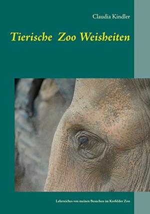 TIERISCHE ZOO WEISHEITEN | 9783752843309 | KINDLER, CLAUDIA