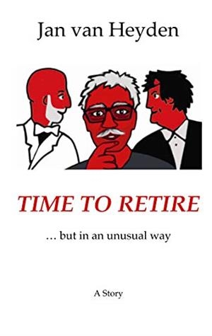 TIME TO RETIRE | 9783752839906 | VAN HEYDEN, JAN