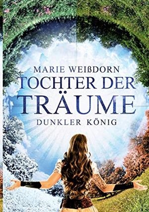 TOCHTER DER TRÄUME | 9783750460102 | WEISSDORN, MARIE