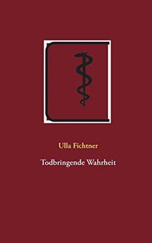 TODBRINGENDE WAHRHEIT | 9783751935562 | FICHTNER, ULLA