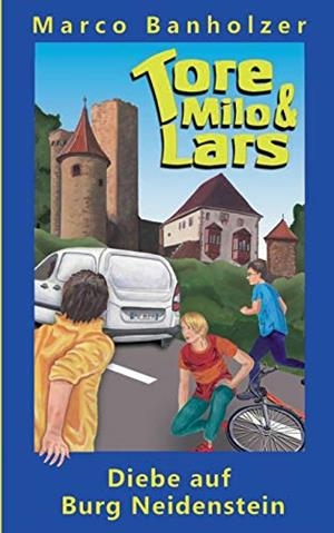TORE, MILO & LARS - DIEBE AUF BURG NEIDENSTEIN | 9783749471348 | BANHOLZER, MARCO