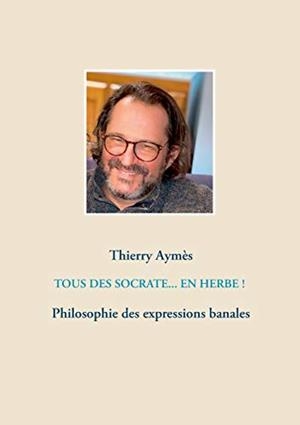 TOUS DES SOCRATE... EN HERBE ! | 9782322224371 | AYMES, THIERRY