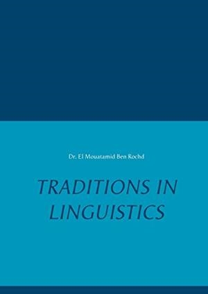 TRADITIONS IN LINGUISTICS | 9783749434435 | BEN ROCHD, DR. EL MOUATAMID