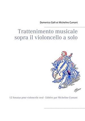 TRATTENIMENTO MUSICALE SOPRA IL VIOLONCELLO A SOLO | 9782322220960 | GALLI, DOMENICO / CUMANT, MICHELINE