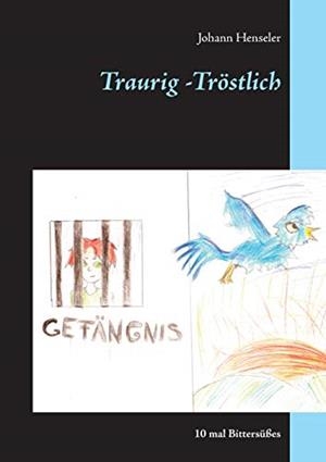 TRAURIG -TRÖSTLICH | 9783750462106 | HENSELER, JOHANN