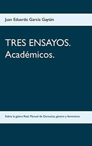 TRES ENSAYOS. ACADÉMICOS. | 9783749484225 | GARCIA GAYTAN, JUAN EDUARDO
