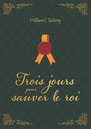 TROIS JOURS POUR SAUVER LE ROI | 9782322263103 | TACHENY, WILLIAM