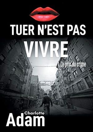 TUER N'EST PAS VIVRE 1 | 9782322093243 | ADAM, CHARLOTTE