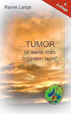 TUMOR IST WENN MAN TROTZDEM LACHT! | 9783738644852 | LANGE, RAINER