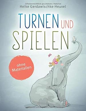 TURNEN UND SPIELEN OHNE MATERIALIEN | 9783750470569 | GERDAWISCHKE-HEUVEL, HEIKE
