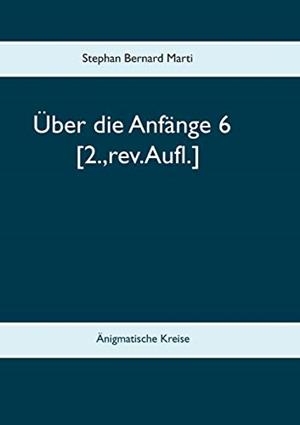 UBER DIE ANFANGE 6 | 9783750406971 | MARTI, STEPHAN BERNARD