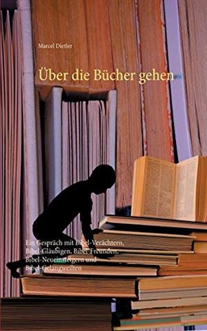 UBER DIE BUCHER GEHEN | 9783750482371 | DIETLER, MARCEL
