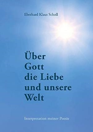 UBER GOTT DIE LIEBE UND UNSERE WELT | 9783750430457 | SCHOLL, EBERHARD KLAUS