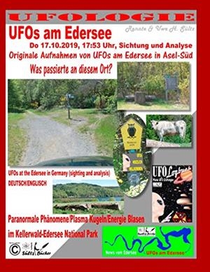UFOS AM EDERSEE, DO 17.10.2019, 17:50 UHR, SICHTUNG UND ANALYSE - PARANORMALE PHÄNOMENE/PLASMA KUGELN/ENERGIE BLASEN IM KELLERWALD-EDERSEE NATIONAL PA | 9783749481453 | SULTZ, UWE H. / SULTZ, RENATE