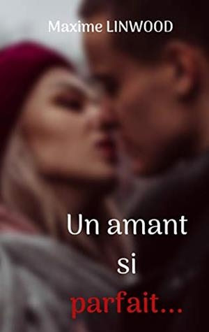AMANT SI PARFAIT..., UN | 9782322191062 | LINWOOD, MAXIME