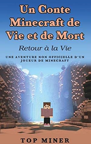 CONTE MINECRAFT DE VIE ET DE MORT, UN | 9782322040520 | MINER, TOP